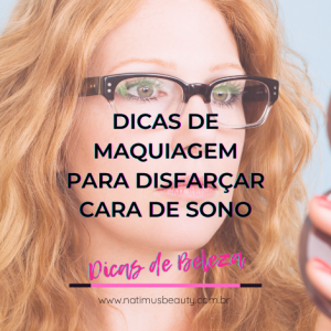 Dicas de maquiagem para disfarçar cara de sono