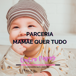 Mamãe Quer Tudo & Natimus Beauty
