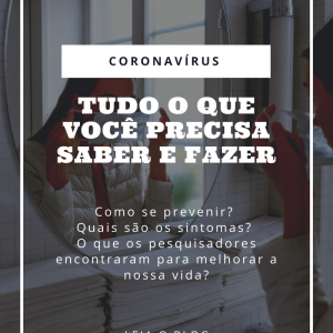 Coronavírus. Tudo o que você precisa saber e fazer!