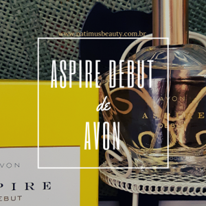 Resenha Perfume Feminino Avon Aspire Debut