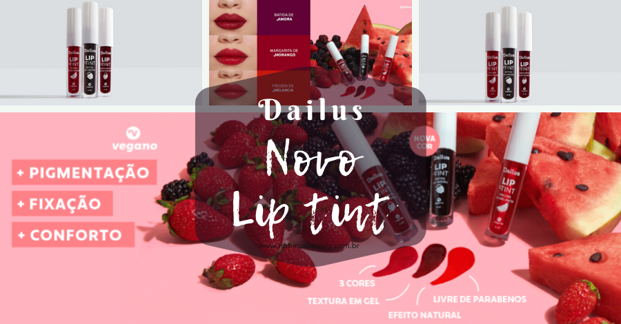 DAILUS apresenta a nova cara, fórmula e cor do LIP TINT mais queridinho do Brasil. Com + pigmentação, + conforto e + fixação 👄 A nova fórmula do LIP TINT tem tudo isso! Natimus Beauty Blog.