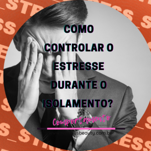Como controlar o estresse durante o isolamento?