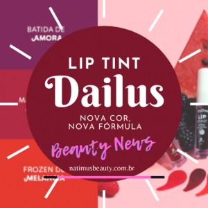 Lançamento Lip Tint Dailus: Nova Cor e Fórmula.
