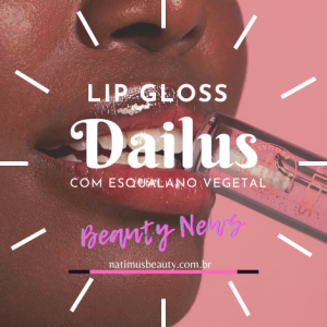 Lip Gloss Dailus com Esqualano Vegetal