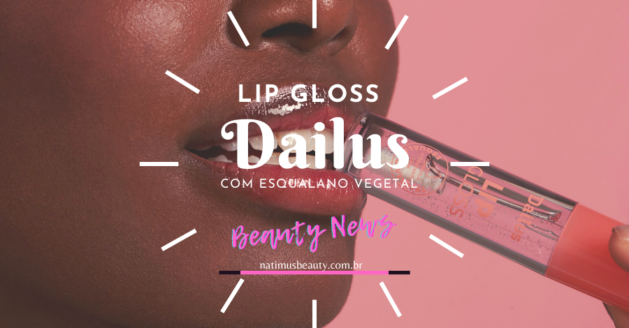 Lip Gloss Dailus com Esqualano Vegetal