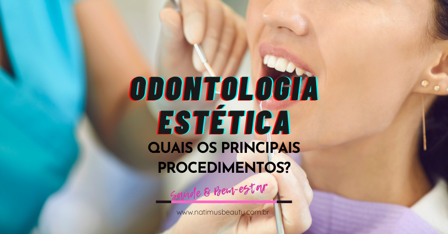 Odontologia estética: quais os principais procedimentos