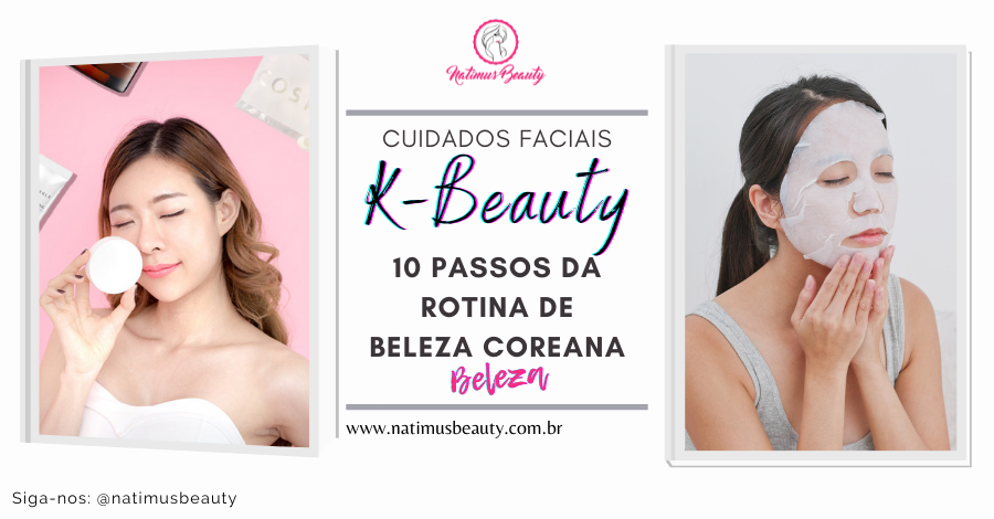 K-Beauty é um termo genérico para os produtos e procedimentos de cuidados com a pele e maquiagem que se originaram da Coreia e são praticados por coreanos. Natimus Beauty Blog.