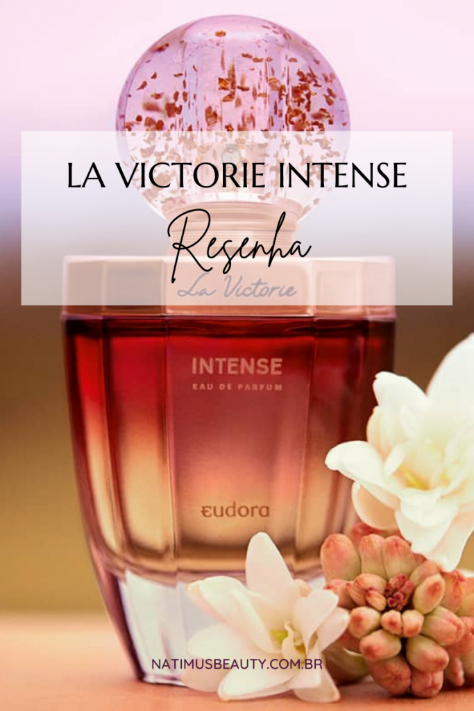 Resenha Perfume La Victorie Intense de Eudora. Natimus Beauty Blog.