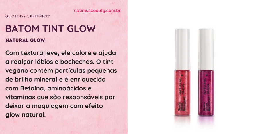 O Tint Glow Boca e Bochecha Coral é produto ideal! Com textura leve, ele colore e ajuda a realçar lábios e bochechas, é o produto perfeito para criar aquela maquiagem com aspecto saudável.