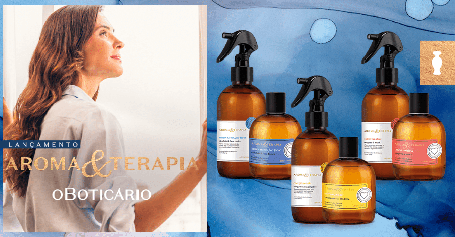 Nova marca de perfumaria e aromatizadores Aroma & Terapia de O Boticário. 