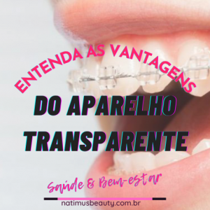 Entenda as vantagens do aparelho transparente