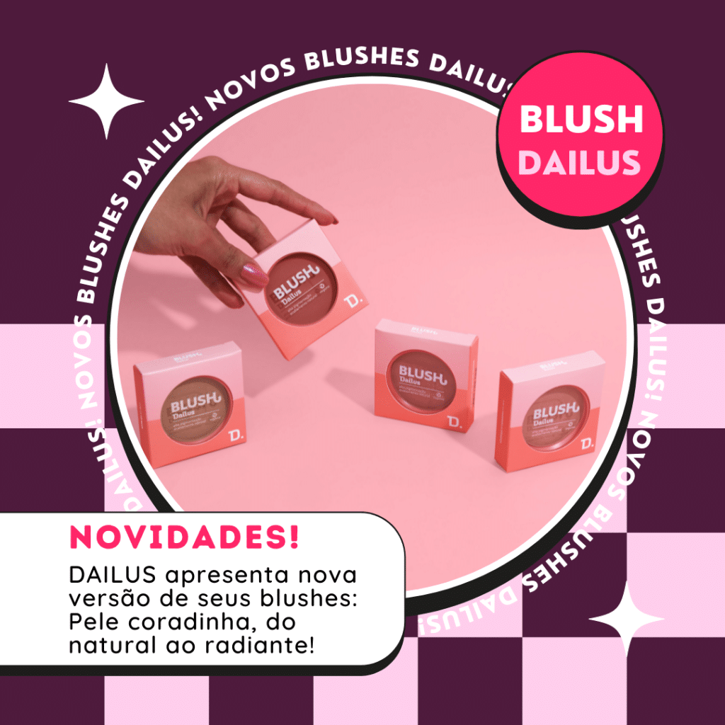 DAILUS apresenta nova versão de seus blushes: Pele coradinha, do natural ao radiante! Natimus Beauty Blog.