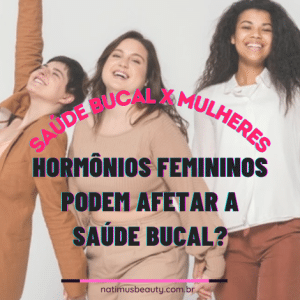 Hormônios femininos podem afetar a saúde bucal?