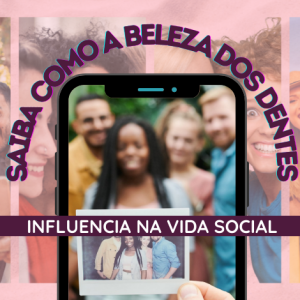 Saiba como a beleza dos dentes influencia na vida social