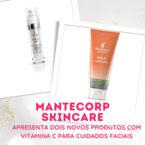 Duas novidades com Vitamina C de Mantecorp Skincare