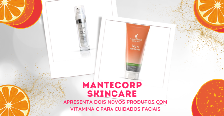 Duas novidades com Vitamina C de Mantecorp Skincare
