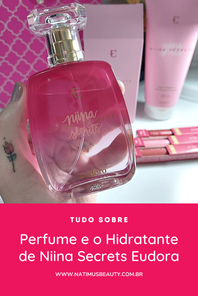Novidades e cosméticos de perfumaria e cuidados com o corpo da influenciadora digital Niina Secrets com Eudora: Colônia Desodorante e Loção Hidratante Corporal.