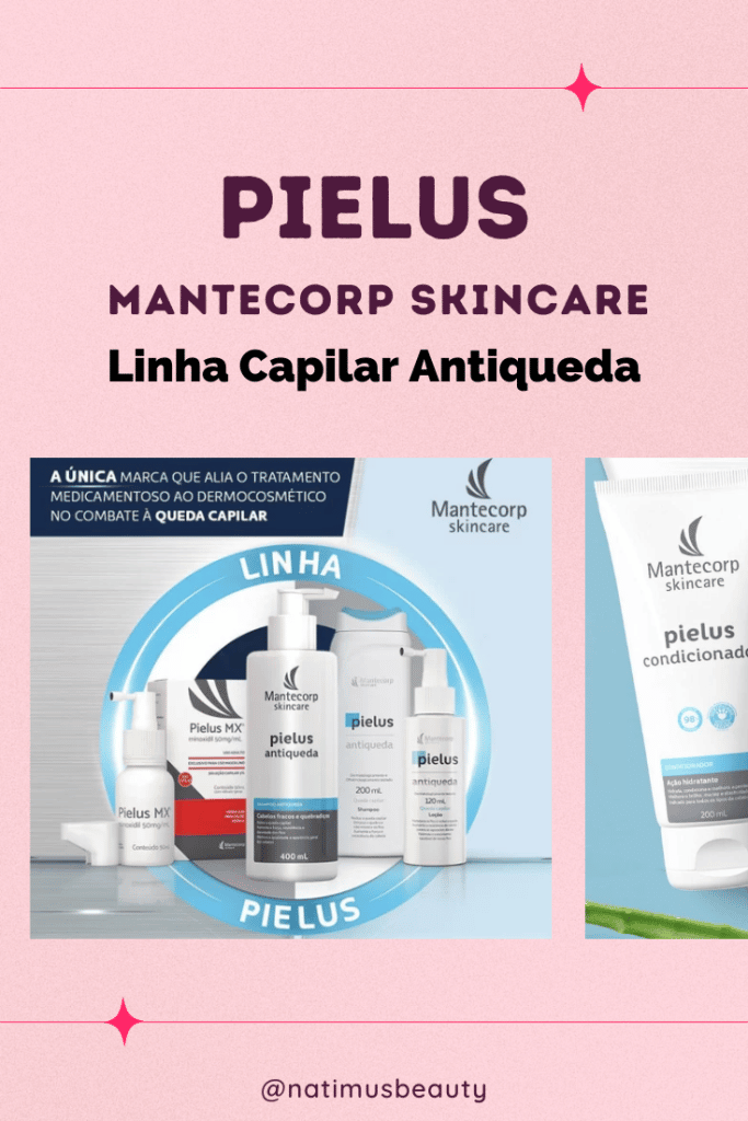 Mantecorp Skincare Pielus linha de tratamento capilar antiqueda. Natimus Beauty Blog.