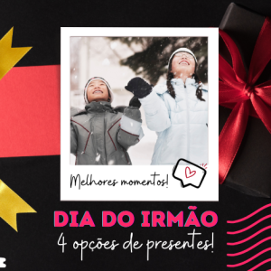 Presentes para Dia do Irmão