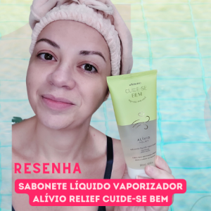 Resenha Sabonete Líquido Vaporizador Cuide-se Bem Alívio do Boticário