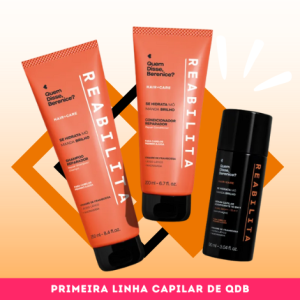 Reabilita, primeira linha capilar de Quem Disse, Berenice?