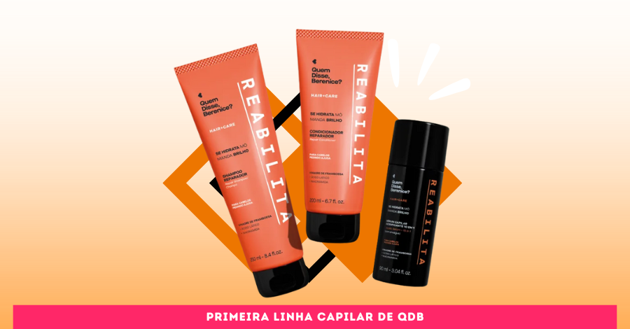 Reabilita é a primeira linha de cuidados capilares de QDB