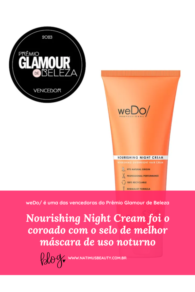 weDo marca capilar conquista Prêmio Glamour de Beleza. O produto Nourishing Night Cream foi o coroado com o selo de melhor máscara de uso noturno.