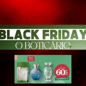Black do Boticário: os melhores produtos para você economizar com Qualidade!