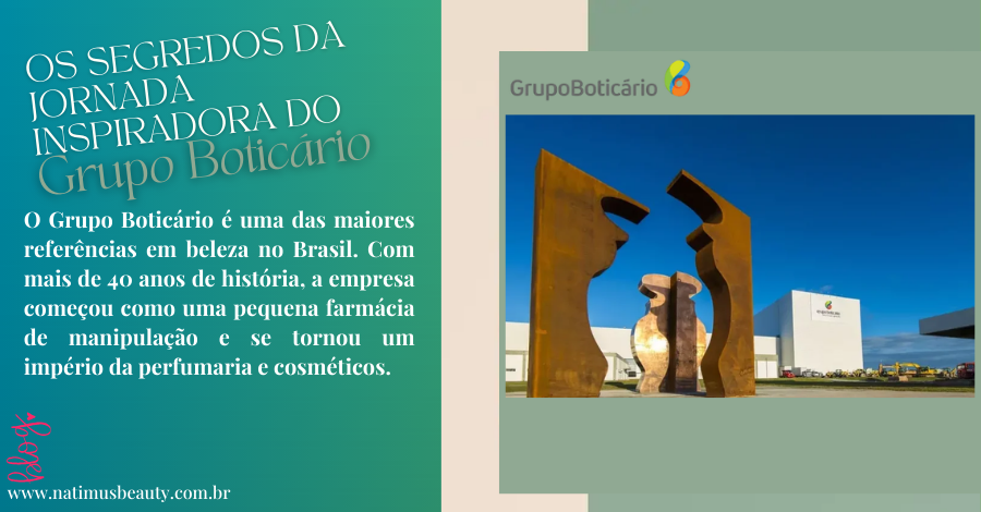 Descubra sobre a História do Grupo Boticário e Suas Marcas
