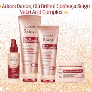 Siàge Nutri Acid.Complex nova linha capilar de Eudora