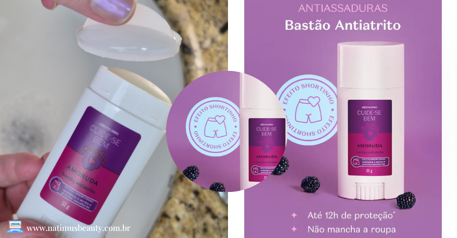 Bastão Antiatrito: bye, bye, atrito nas coxas! Esse produto incrível minimiza o atrito e previne assaduras nas coxas por até 12h, é resistente à água e ao suor, sem manchar a roupa, além de ter um cheirinho de amora.