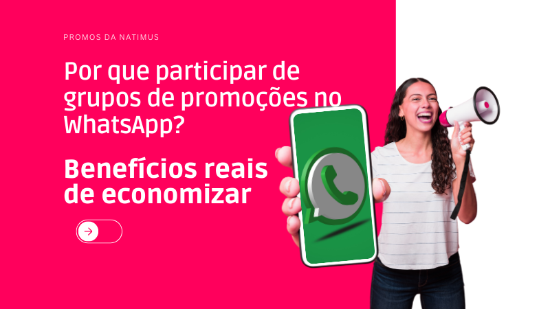 Entre no Grupo Promos da Natimus no WhatsApp e receba as melhores ofertas, descontos exclusivos e achados das principais lojas — tudo atualizado em tempo real.