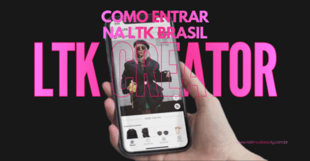 Como entrar para a LTK Brasil: convite exclusivo para criadores de conteúdo (e eu faço a sua indicação!)