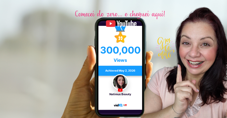 300 MIL VISUALIZAÇÕES! A jornada do Canal de Beleza Natimus Beauty